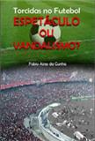 capa do livro torcidas no futebol espetaculo ou vandalismo