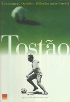 capa do livro tostao lembrancas opinioes reflexoes sobre futebol